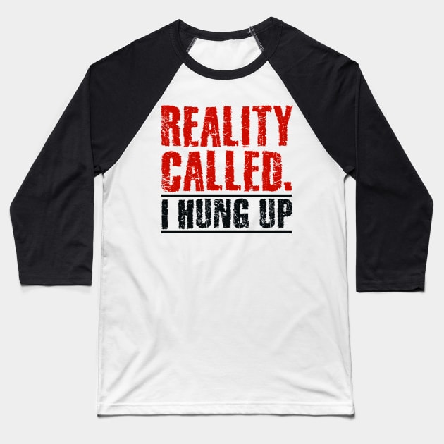 Reality called Baseball T-Shirt by colorsplash